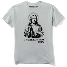 I Never Said That T-Shirt